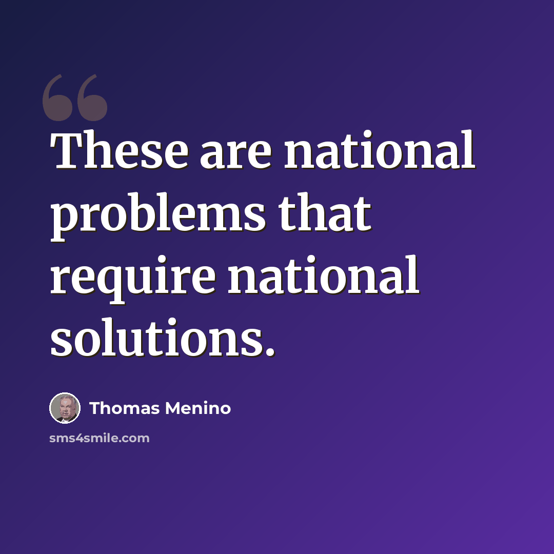 “These are national problems that require national solutions.” quote by Thomas Menino