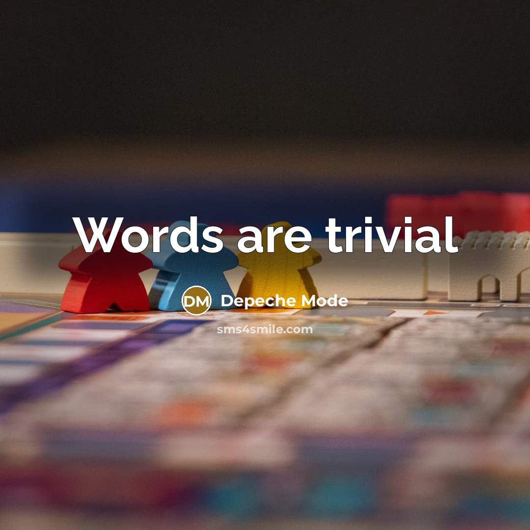 “Words are trivial” quote by Depeche Mode