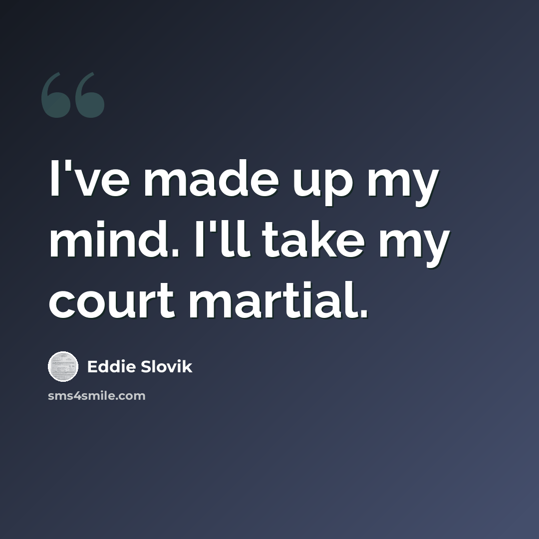 “I've made up my mind. I'll take my court martial.” quote by Eddie Slovik