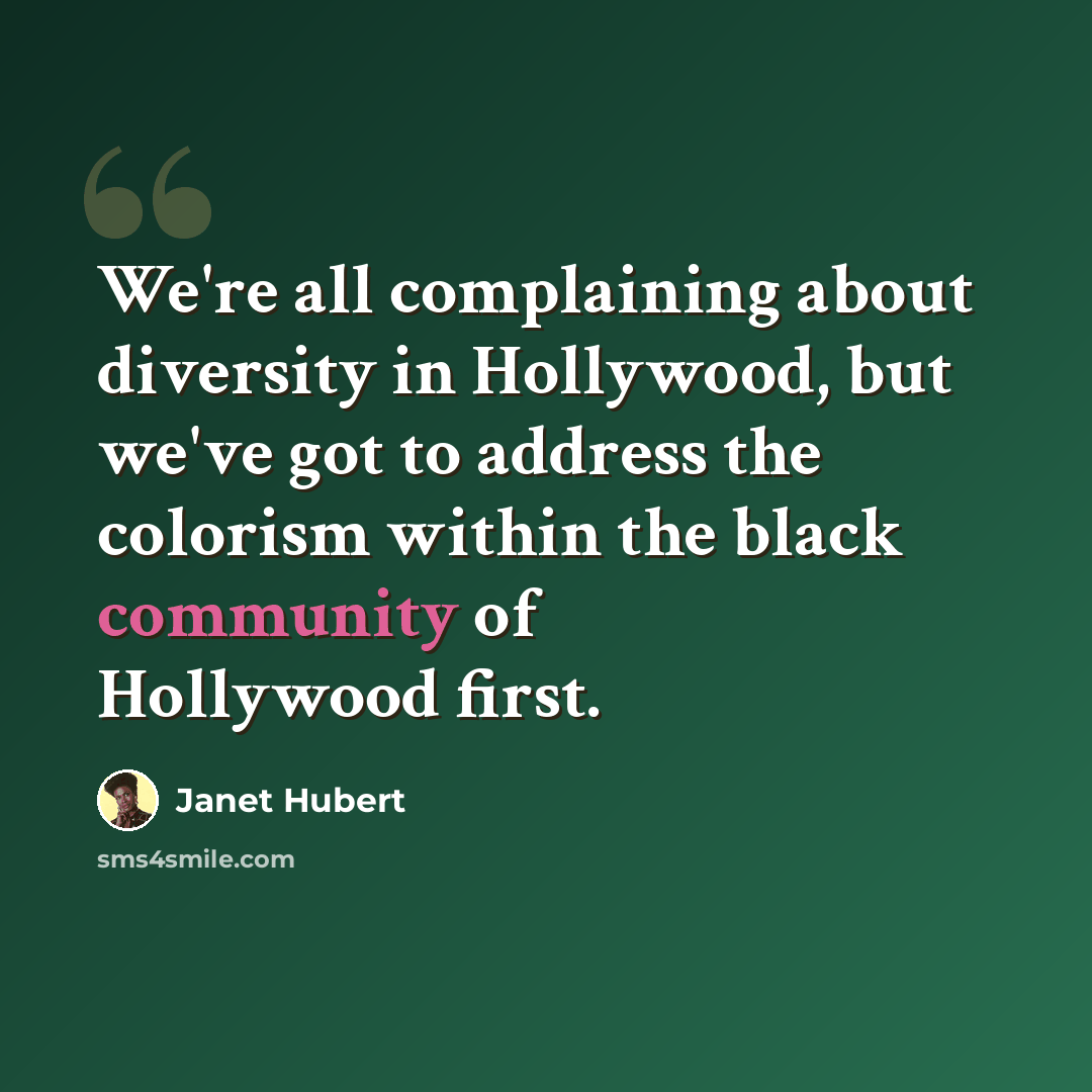 “We're all complaining about diversity in Hollywood, but we've got to address the colorism within the black community of Hollywood first.” quote by Janet Hubert