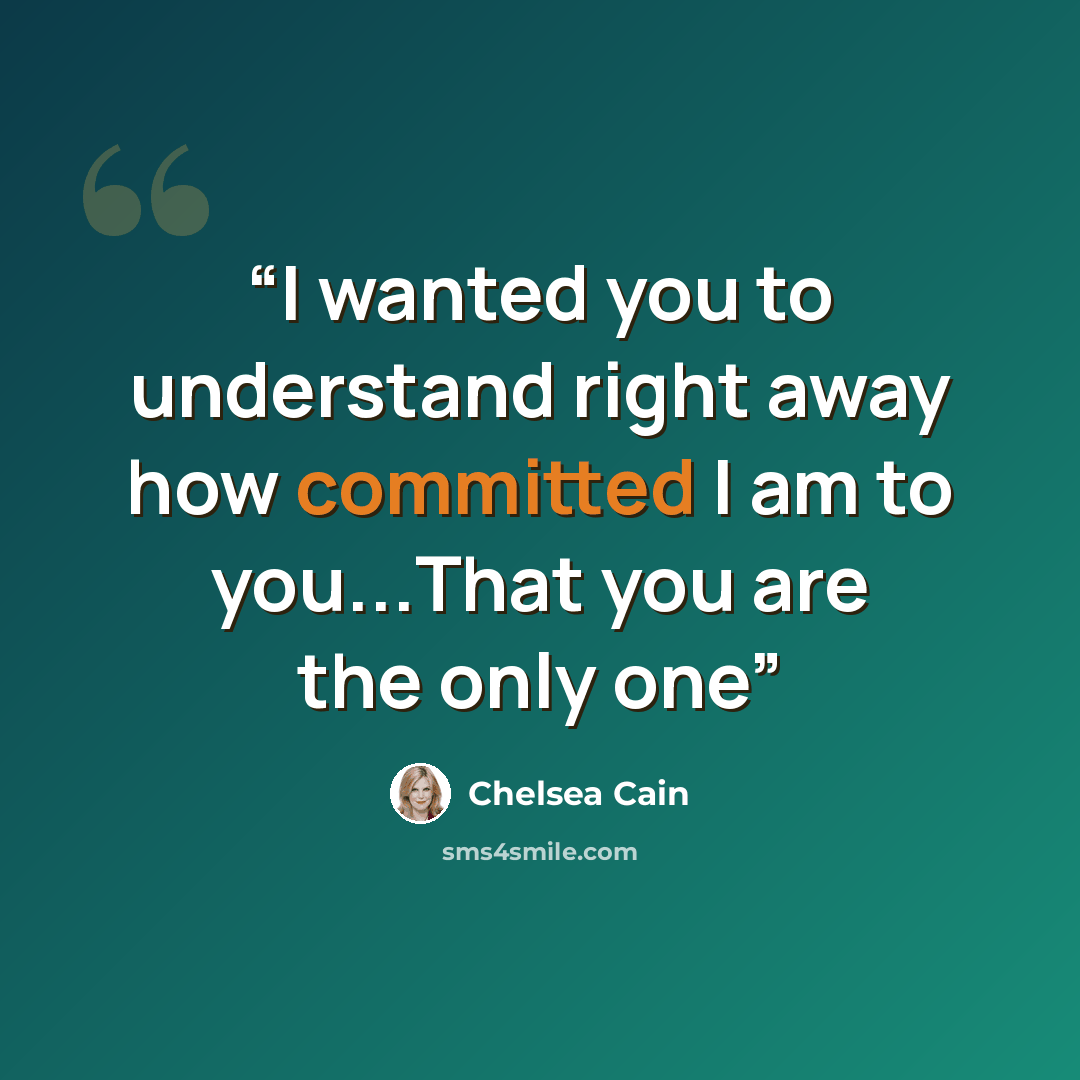 “I wanted you to understand right away how committed I am to you...That you are the only one” quote by Chelsea Cain