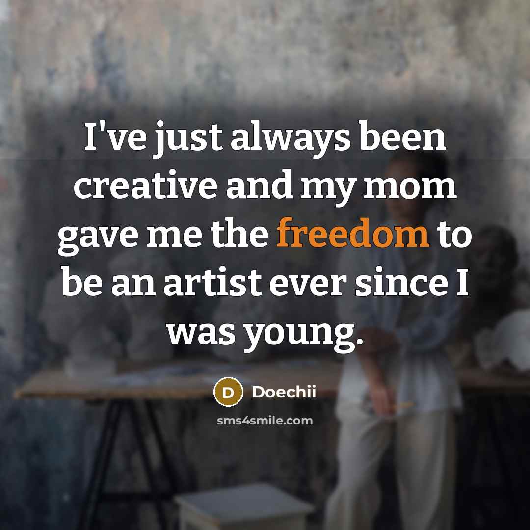 “I've just always been creative and my mom gave me the freedom to be an artist ever since I was young.” quote by Doechii
