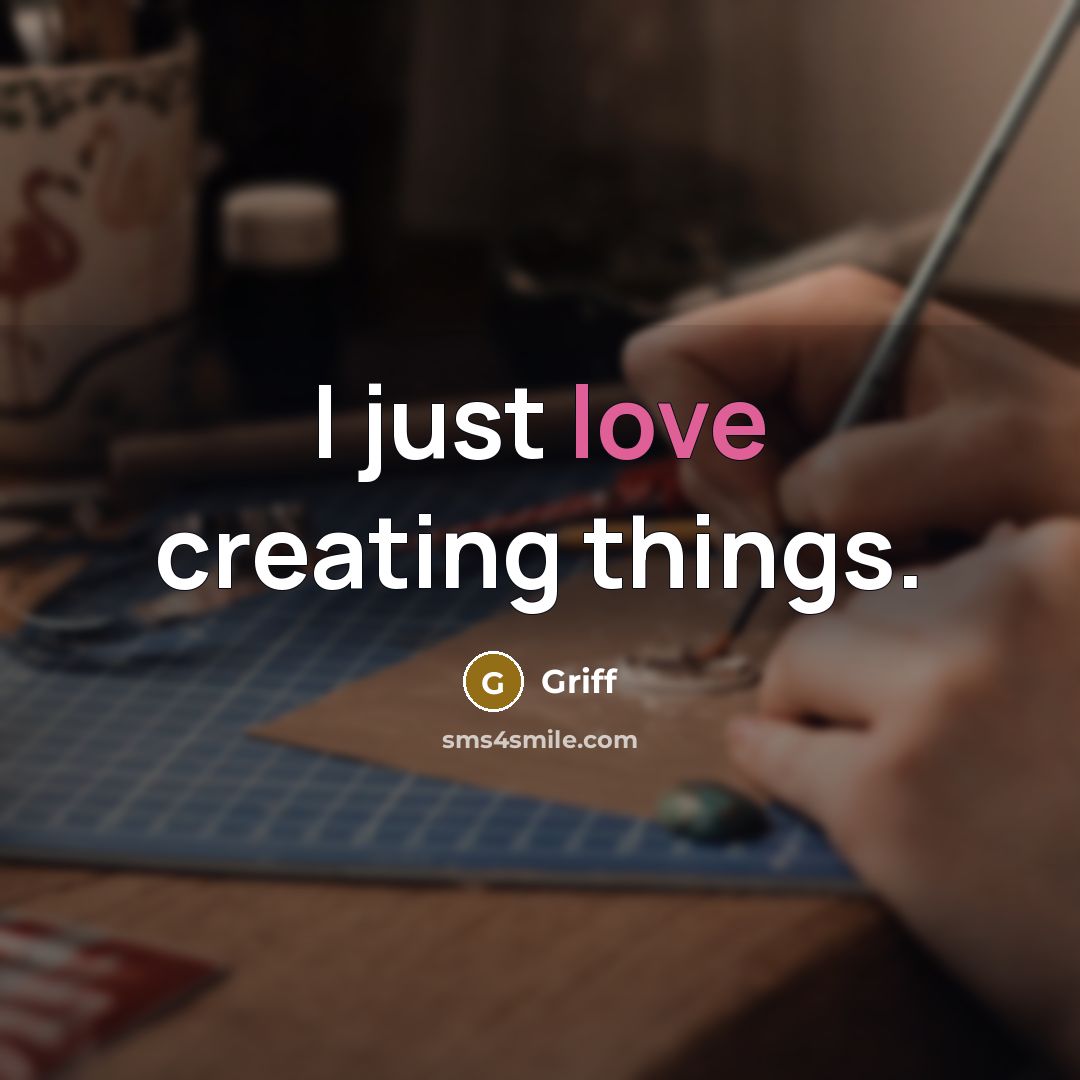 “I just love creating things.” quote by Griff