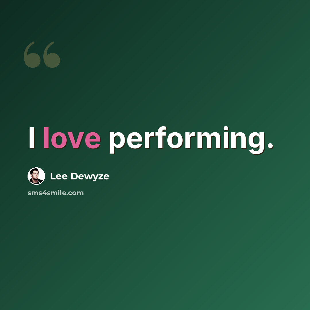 “I love performing.” quote by Lee DeWyze