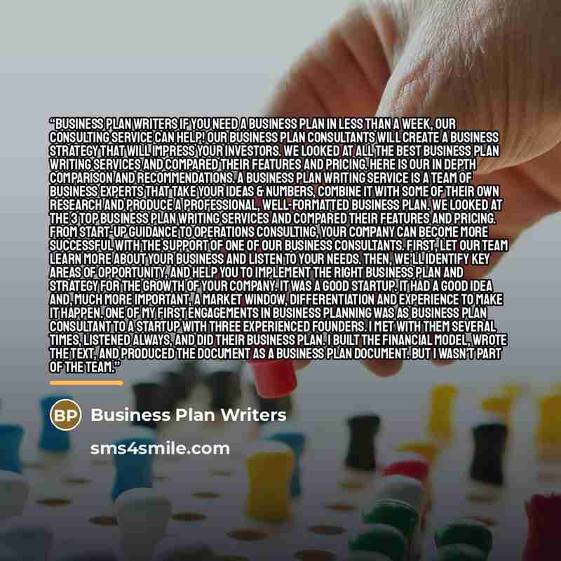 “Business Plan Writers If you need a business plan in less than a week, our consulting service can help! Our business plan consultants will create a business strategy that will impress your investors. We looked at all the best business plan writing services and compared their features and pricing…” quote by Business Plan Writers