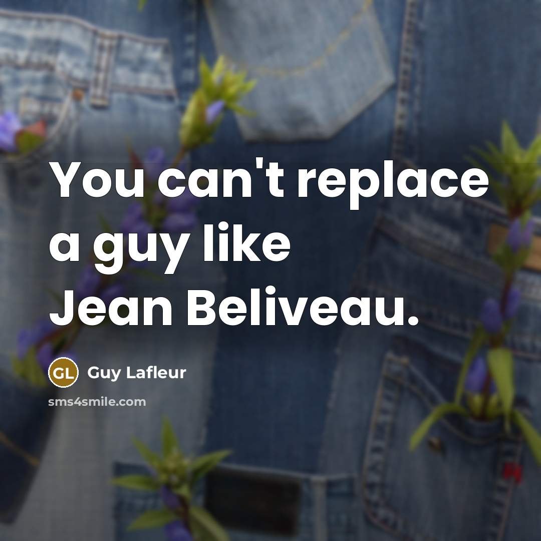“You can't replace a guy like Jean Beliveau.” quote by Guy Lafleur