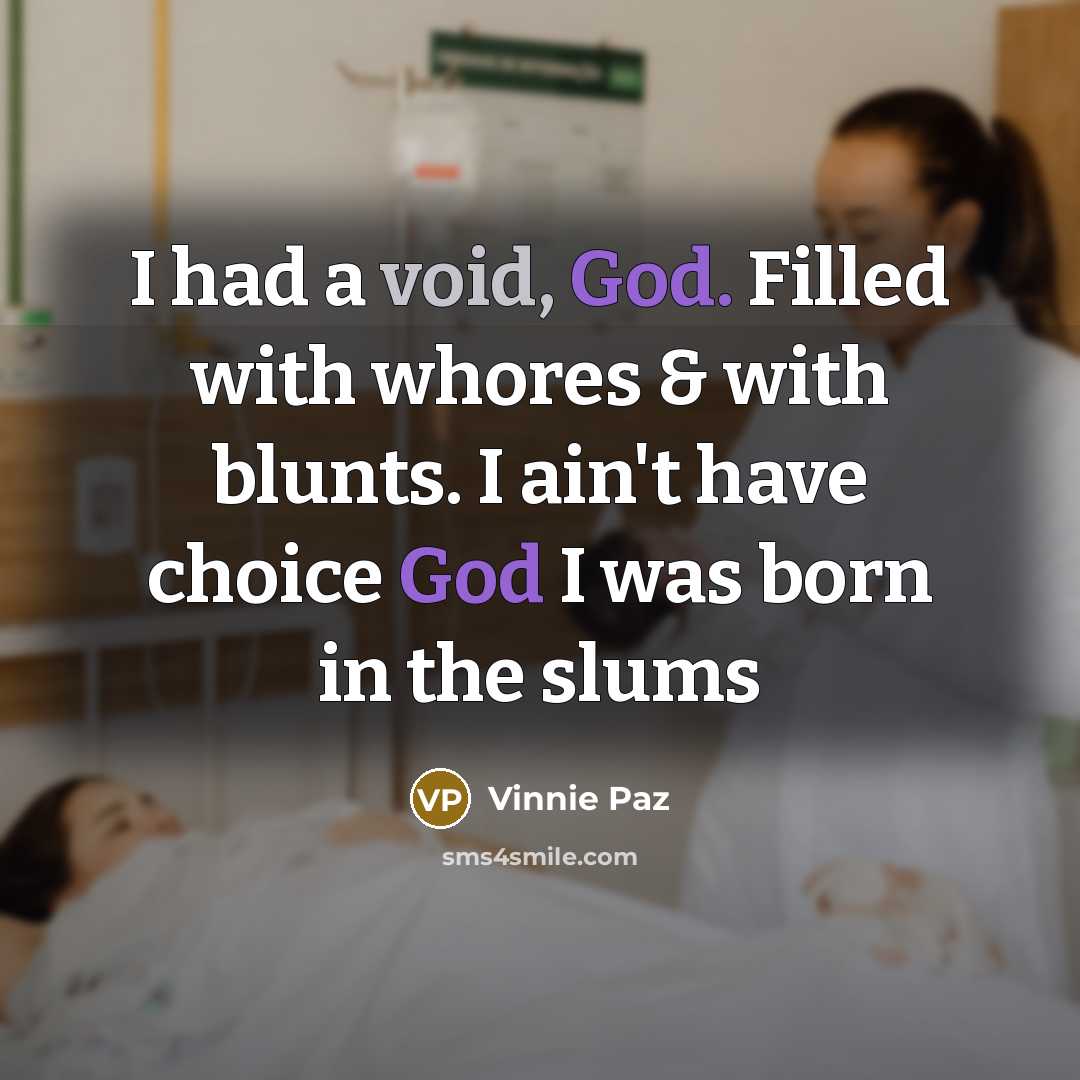 “I had a void, God. Filled with whores & with blunts. I ain't have choice God I was born in the slums” quote by Vinnie Paz