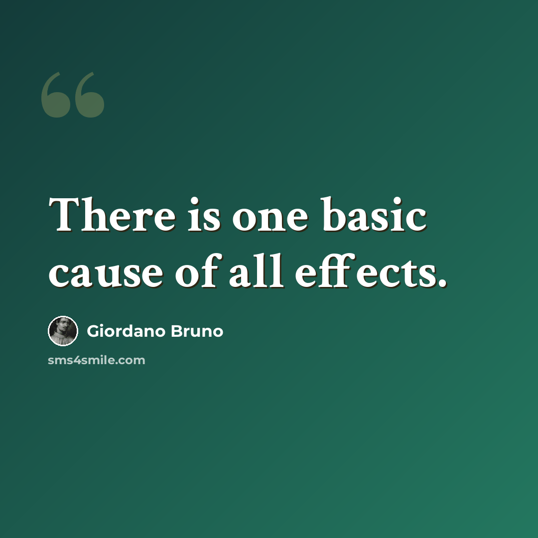 “There is one basic cause of all effects.” quote by Giordano Bruno