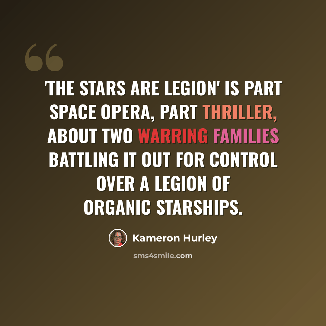 “'The Stars are Legion' is part space opera, part thriller, about two warring families battling it out for control over a legion of organic starships.” quote by Kameron Hurley