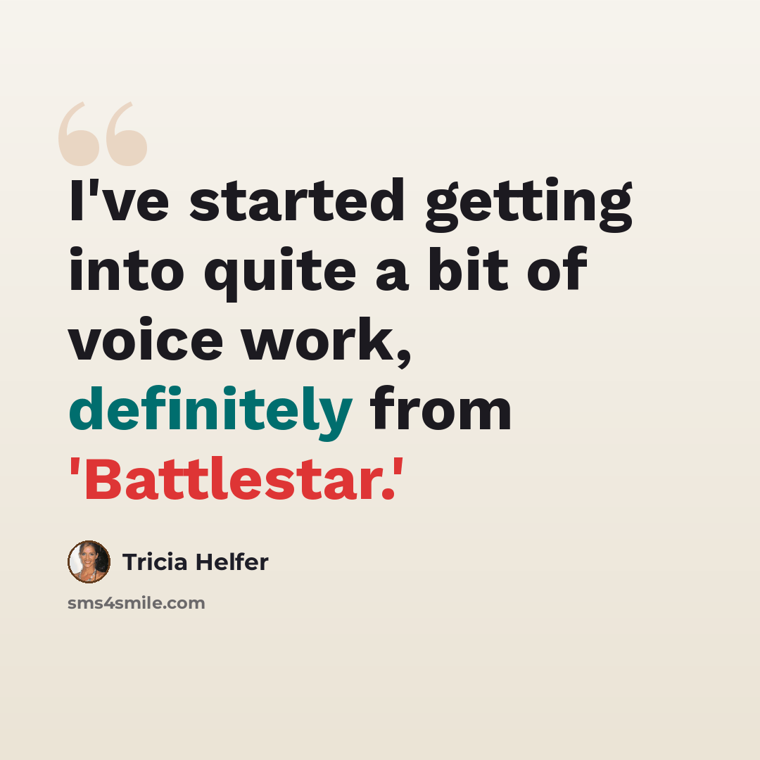 “I've started getting into quite a bit of voice work, definitely from 'Battlestar.'” quote by Tricia Helfer