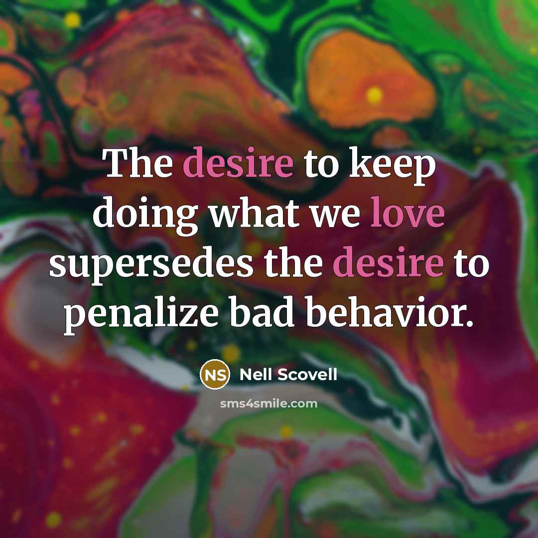 “The desire to keep doing what we love supersedes the desire to penalize bad behavior.” quote by Nell Scovell