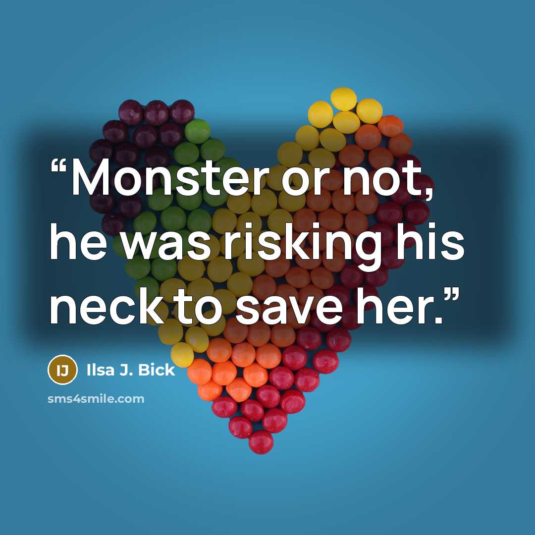“Monster or not, he was risking his neck to save her.” quote by Ilsa J. Bick