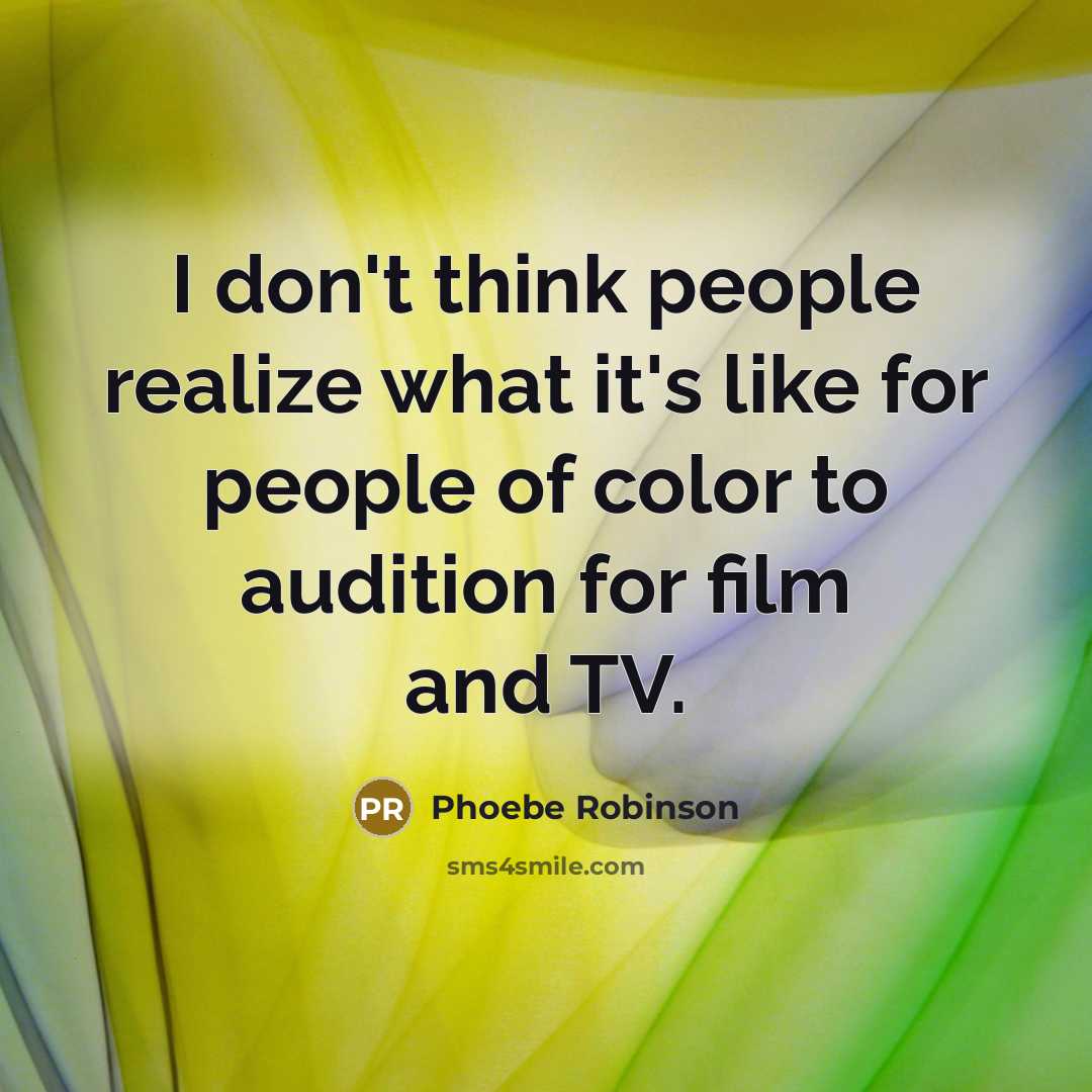 “I don't think people realize what it's like for people of color to audition for film and TV.” quote by Phoebe Robinson