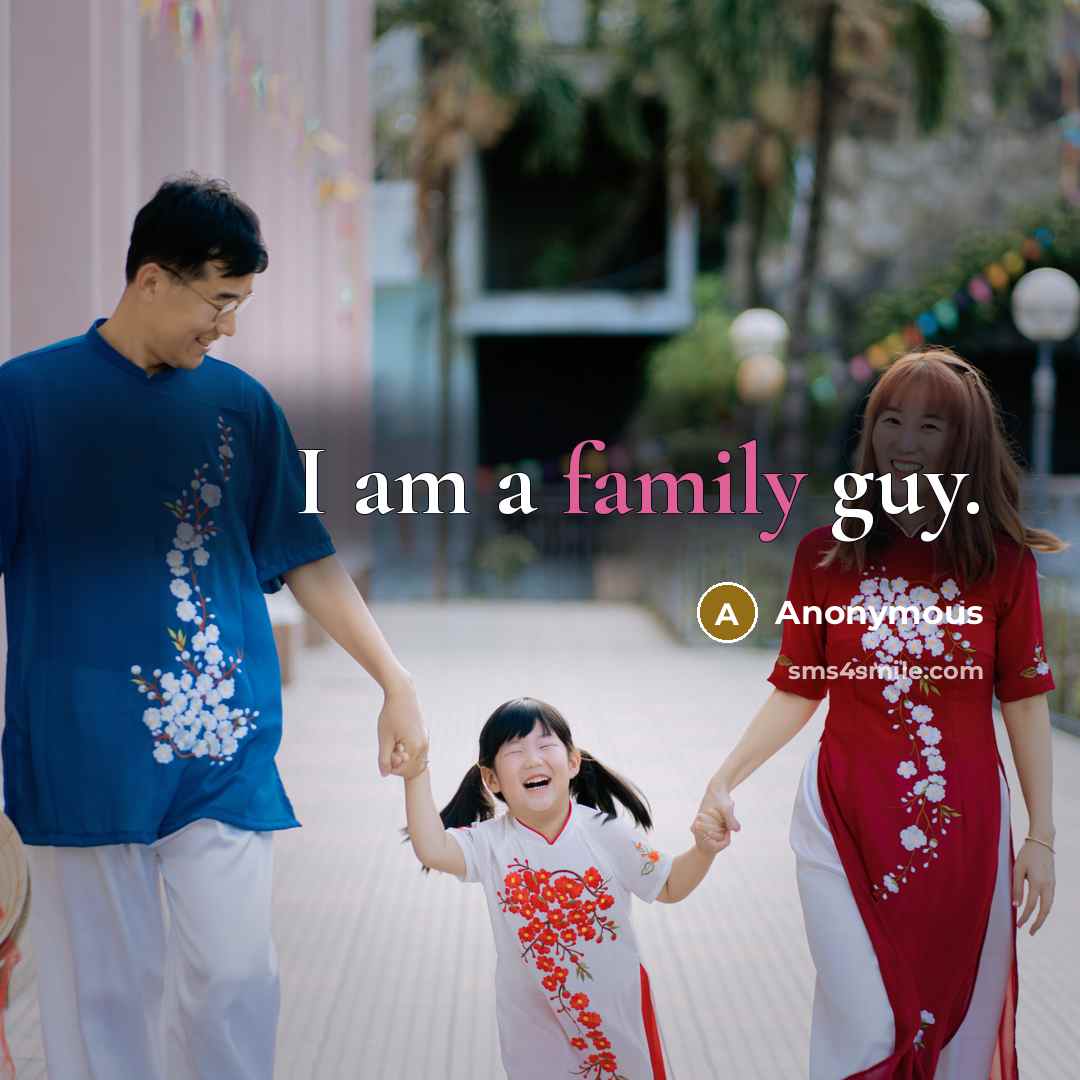 “I am a family guy.” quote by Anonymous