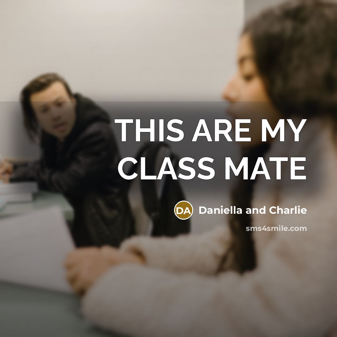 “THIS ARE MY CLASS MATE” quote by Daniella and Charlie
