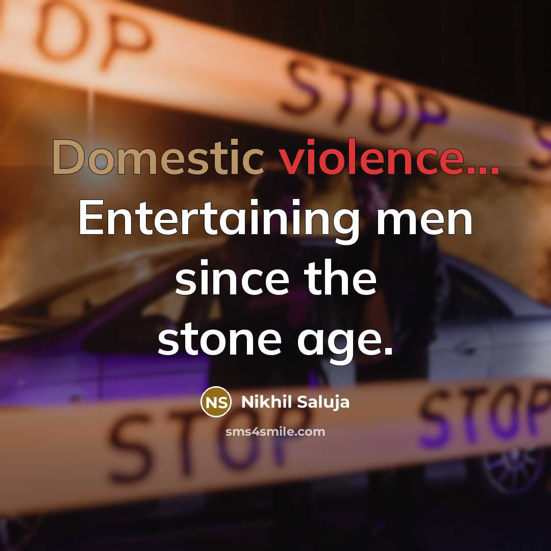 “Domestic violence... Entertaining men since the stone age.” quote by Nikhil Saluja