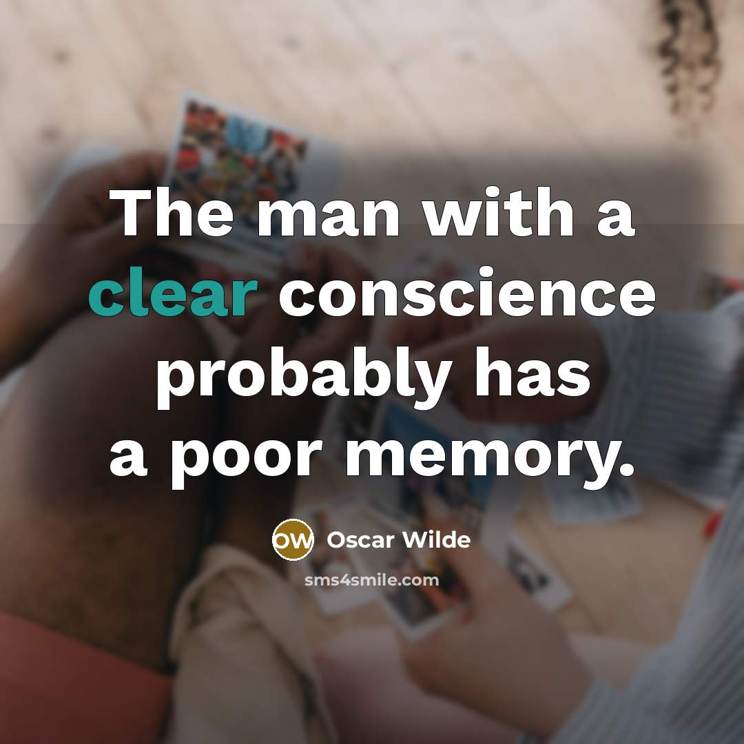 “The man with a clear conscience probably has a poor memory.” quote by Oscar Wilde