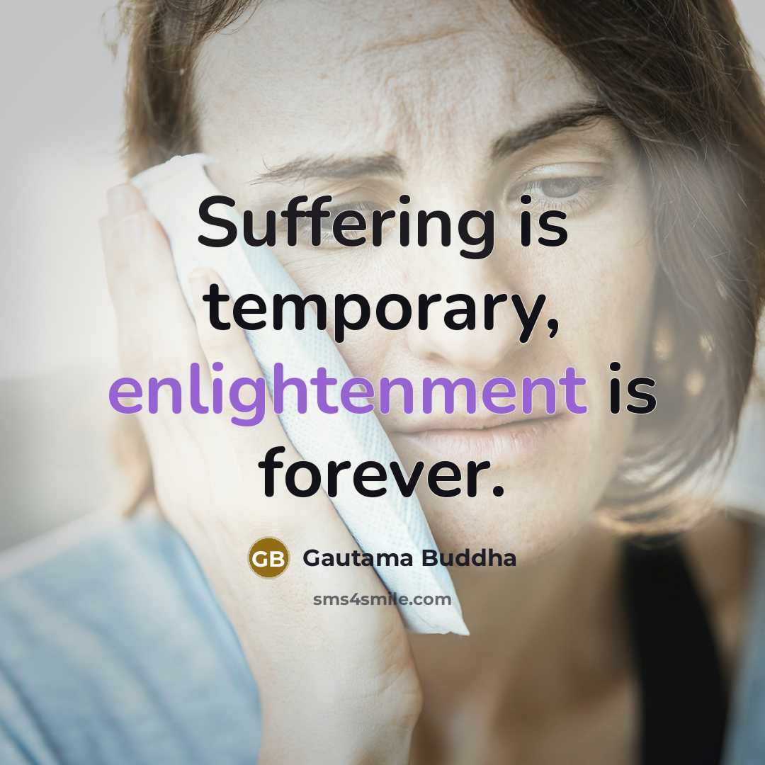 “Suffering is temporary, enlightenment is forever.” quote by Gautama Buddha