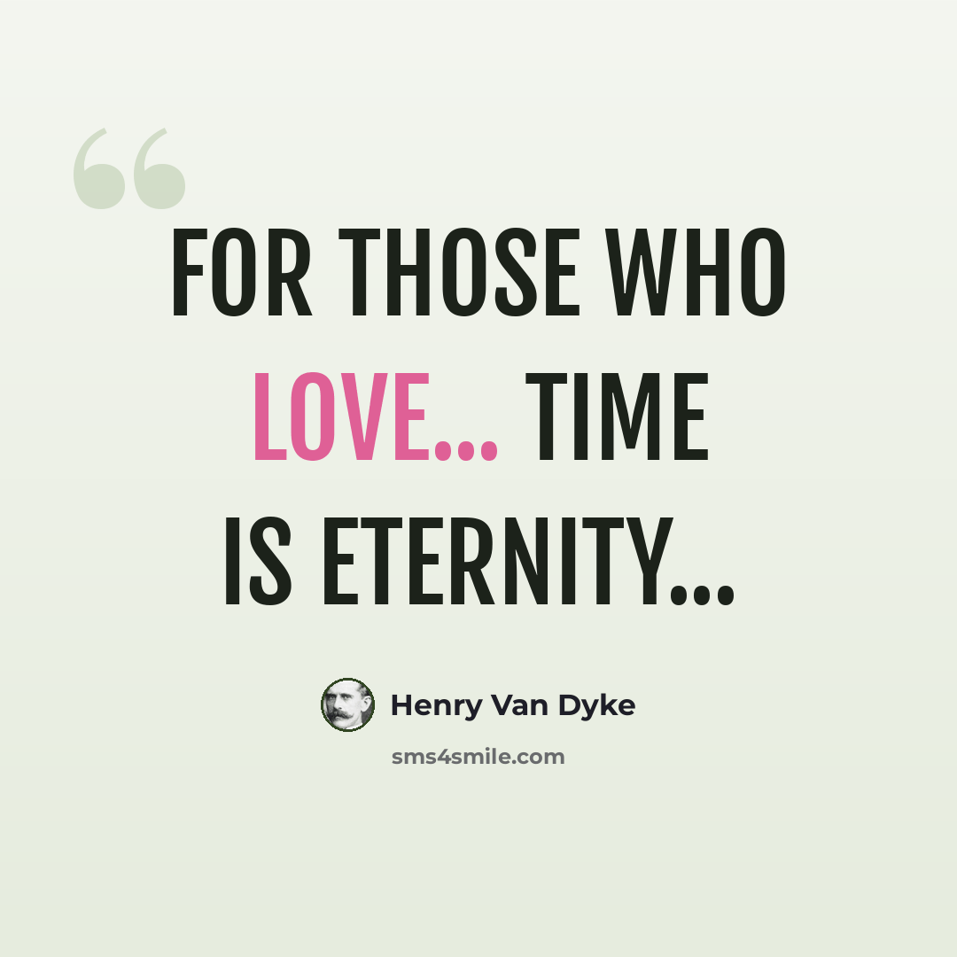 “For those who love... time is eternity...” quote by Henry Van Dyke