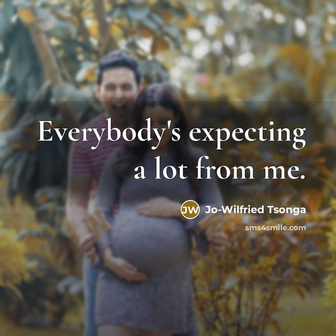 “Everybody's expecting a lot from me.” quote by Jo-Wilfried Tsonga