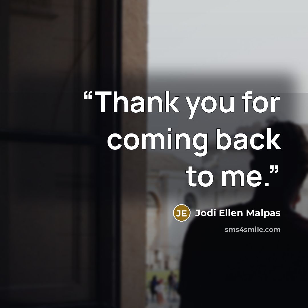 “Thank you for coming back to me.” quote by Jodi Ellen Malpas