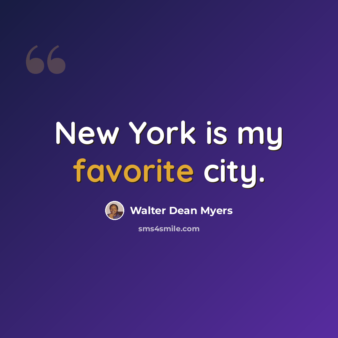 “New York is my favorite city.” quote by Walter Dean Myers