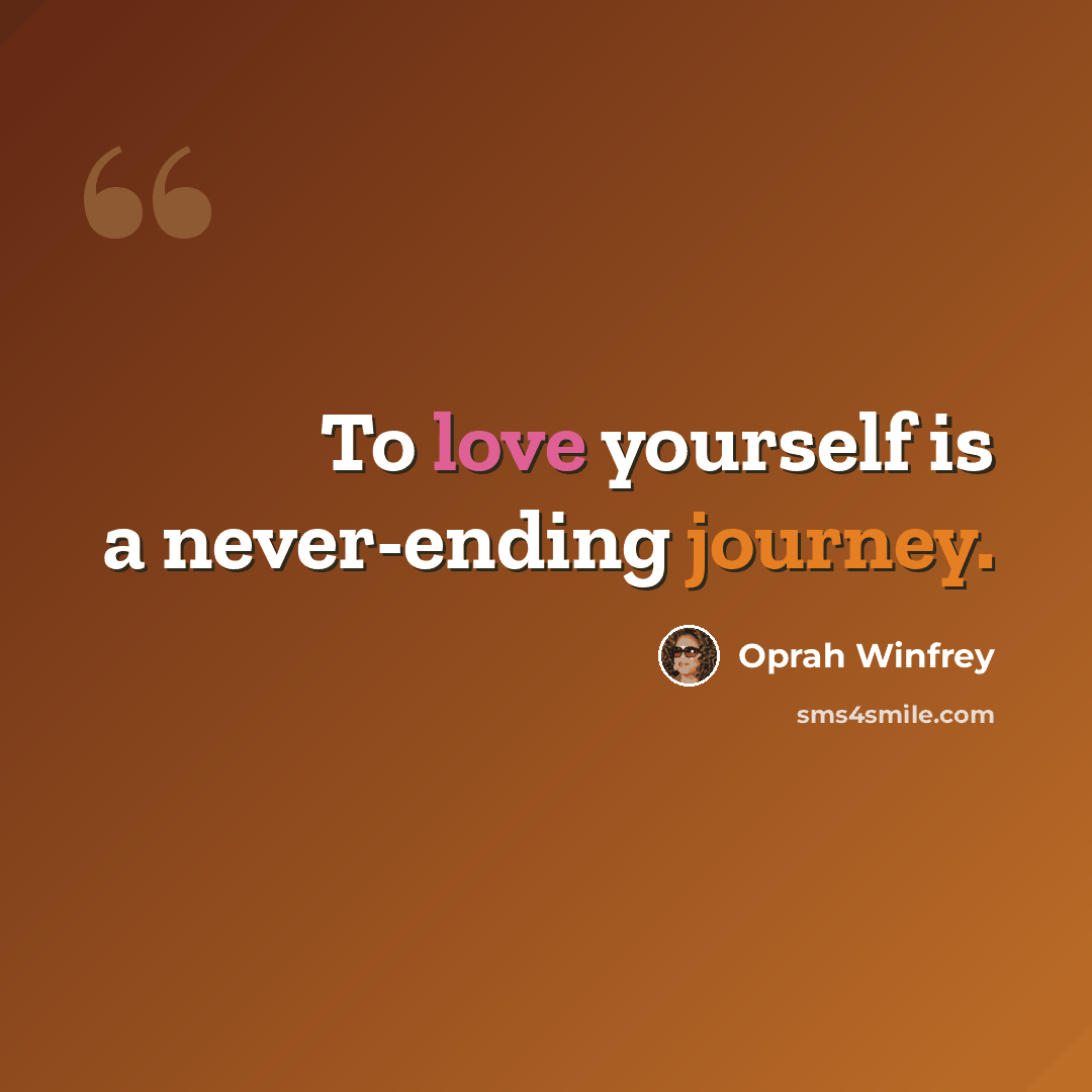 “To love yourself is a never-ending journey.” quote by Oprah Winfrey