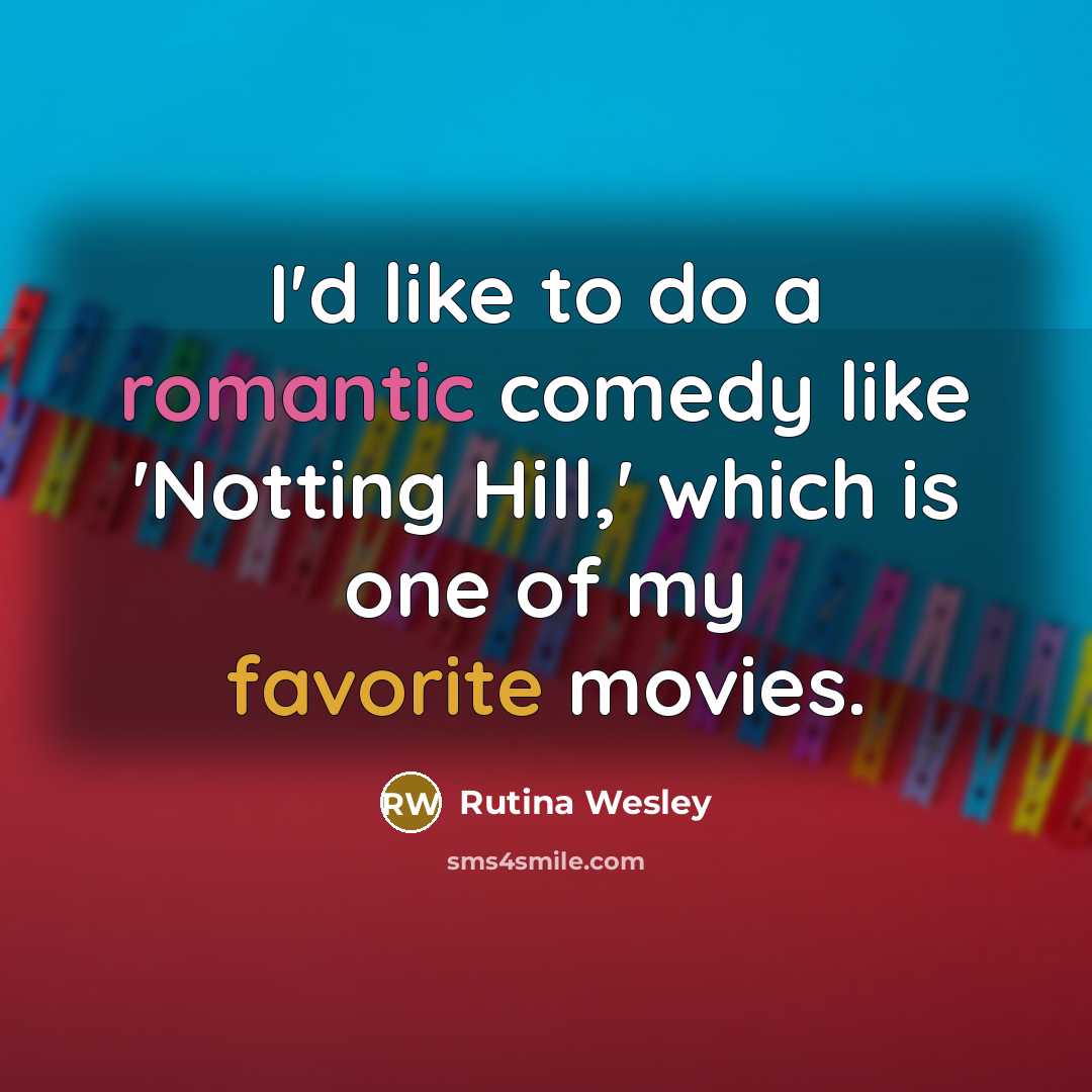 “I'd like to do a romantic comedy like 'Notting Hill,' which is one of my favorite movies.” quote by Rutina Wesley