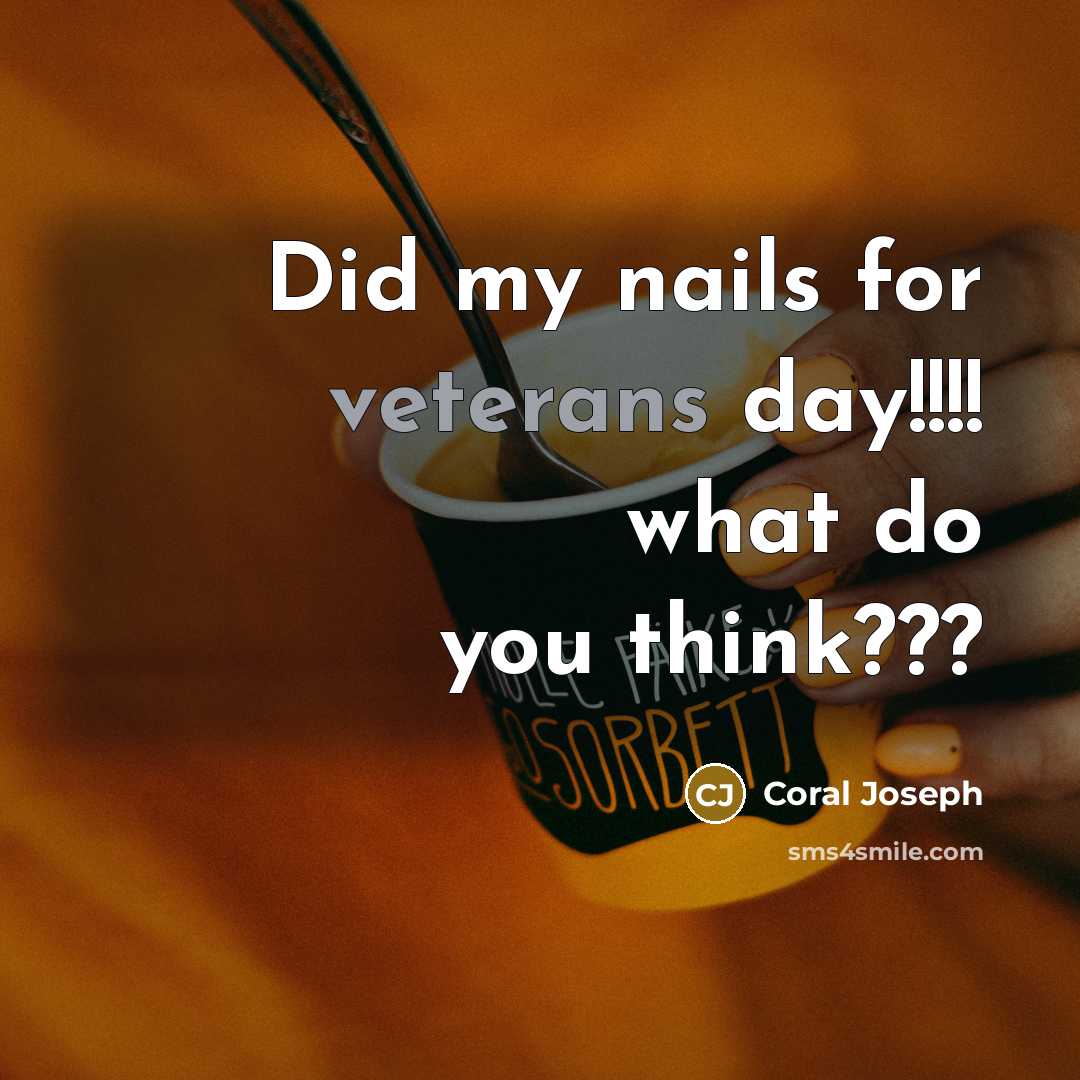 “Did my nails for veterans day!!!! what do you think???” quote by Coral Joseph