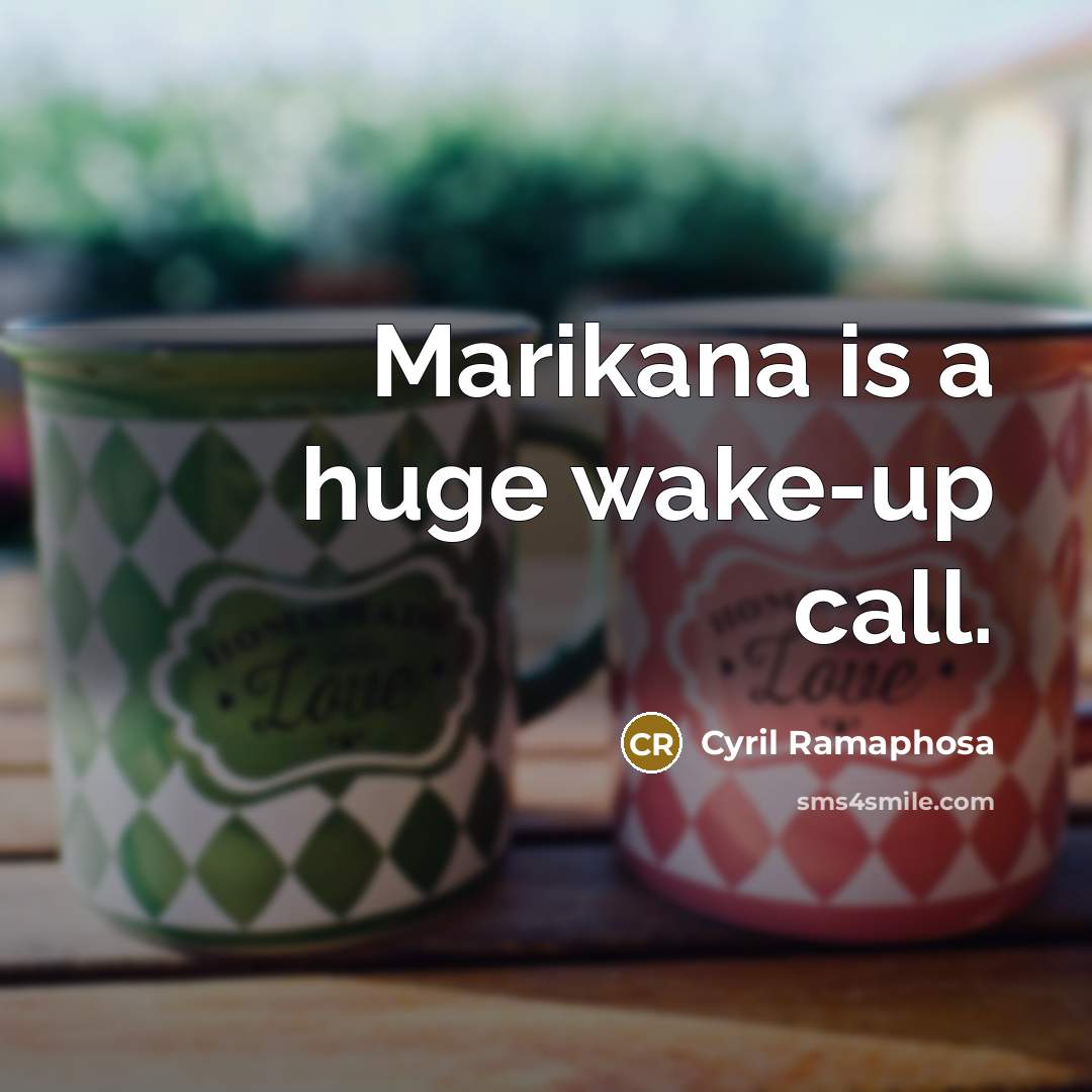 “Marikana is a huge wake-up call.” quote by Cyril Ramaphosa