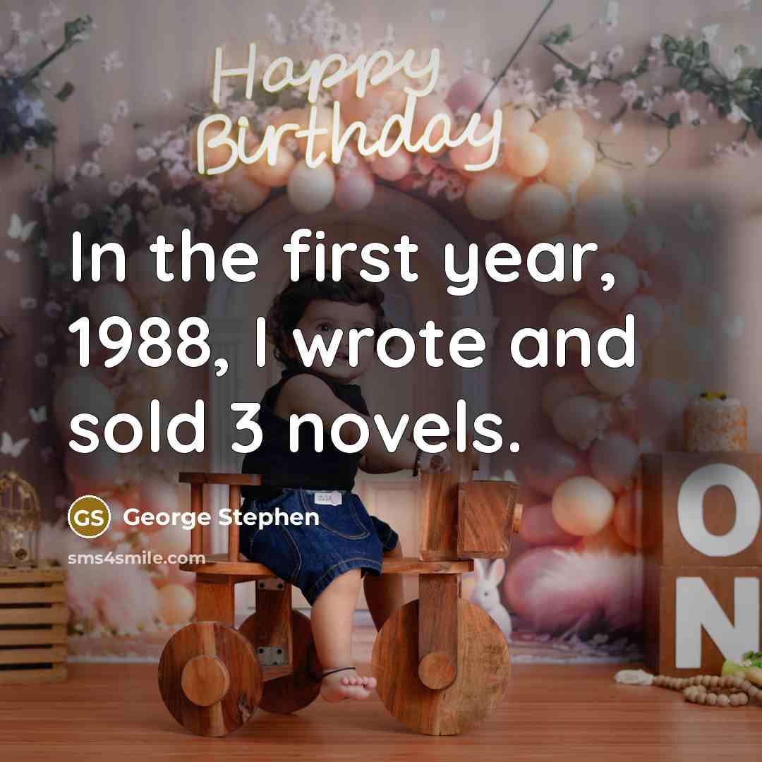 “In the first year, 1988, I wrote and sold 3 novels.” quote by George Stephen