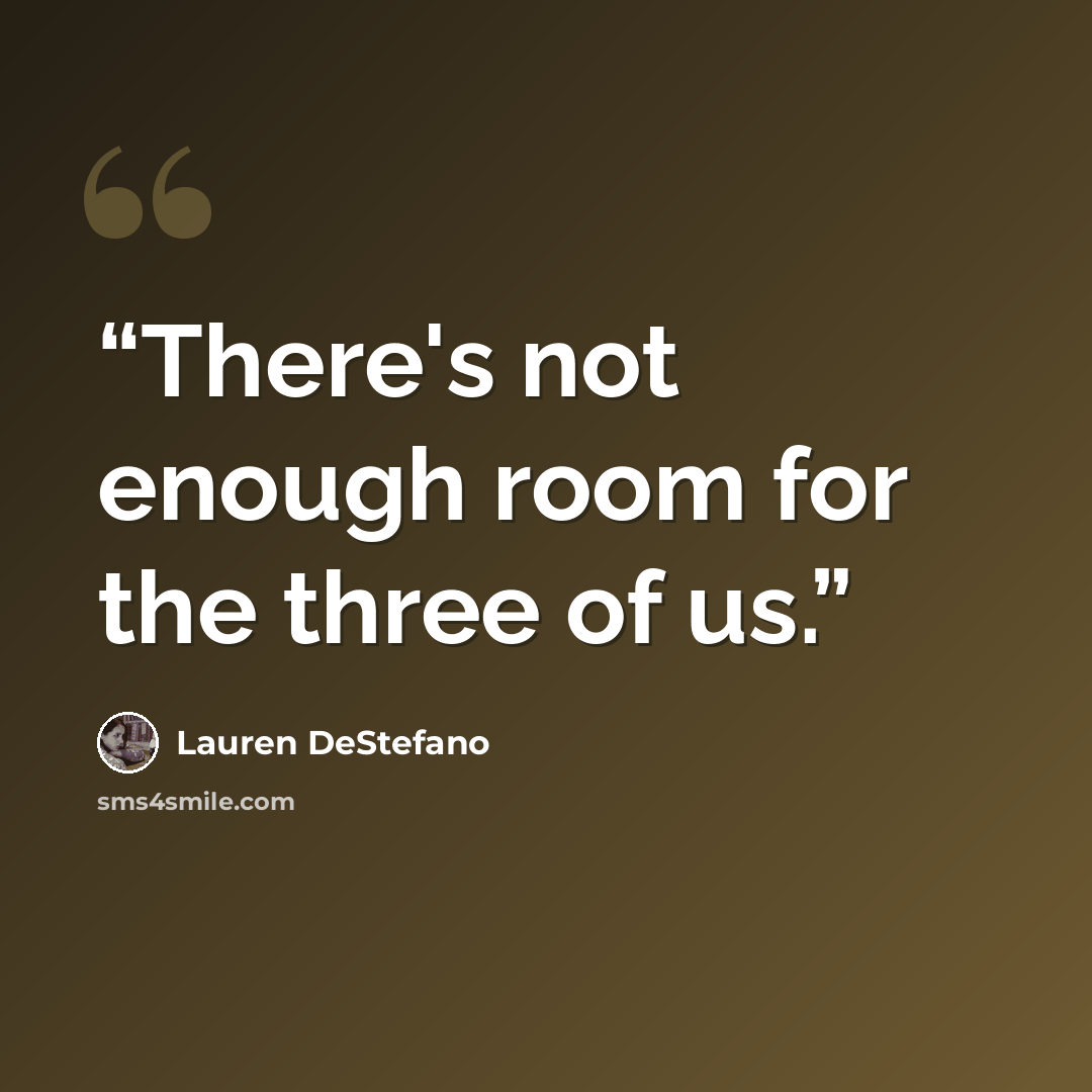 “There's not enough room for the three of us.” quote by Lauren DeStefano