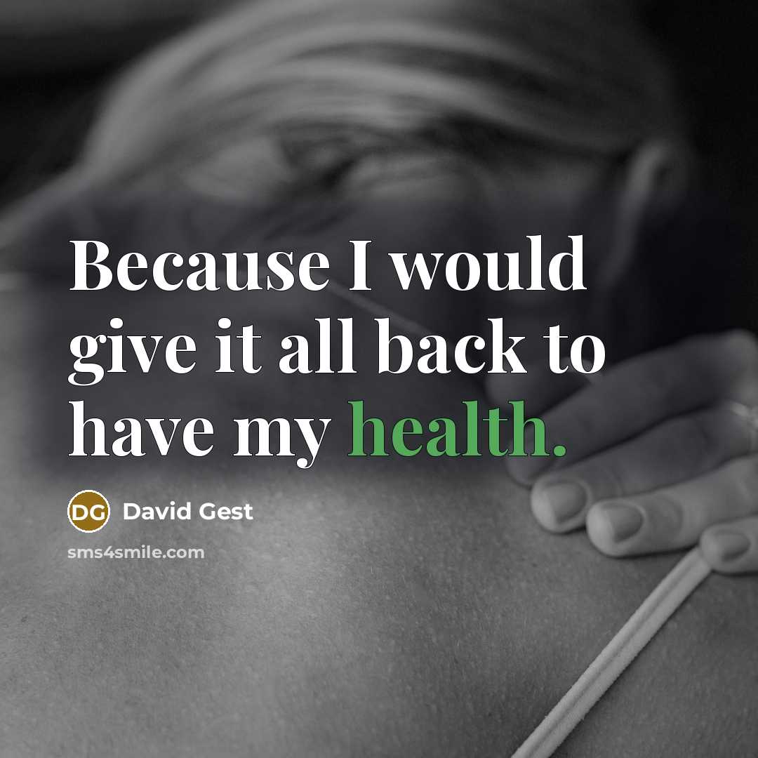 “Because I would give it all back to have my health.” quote by David Gest