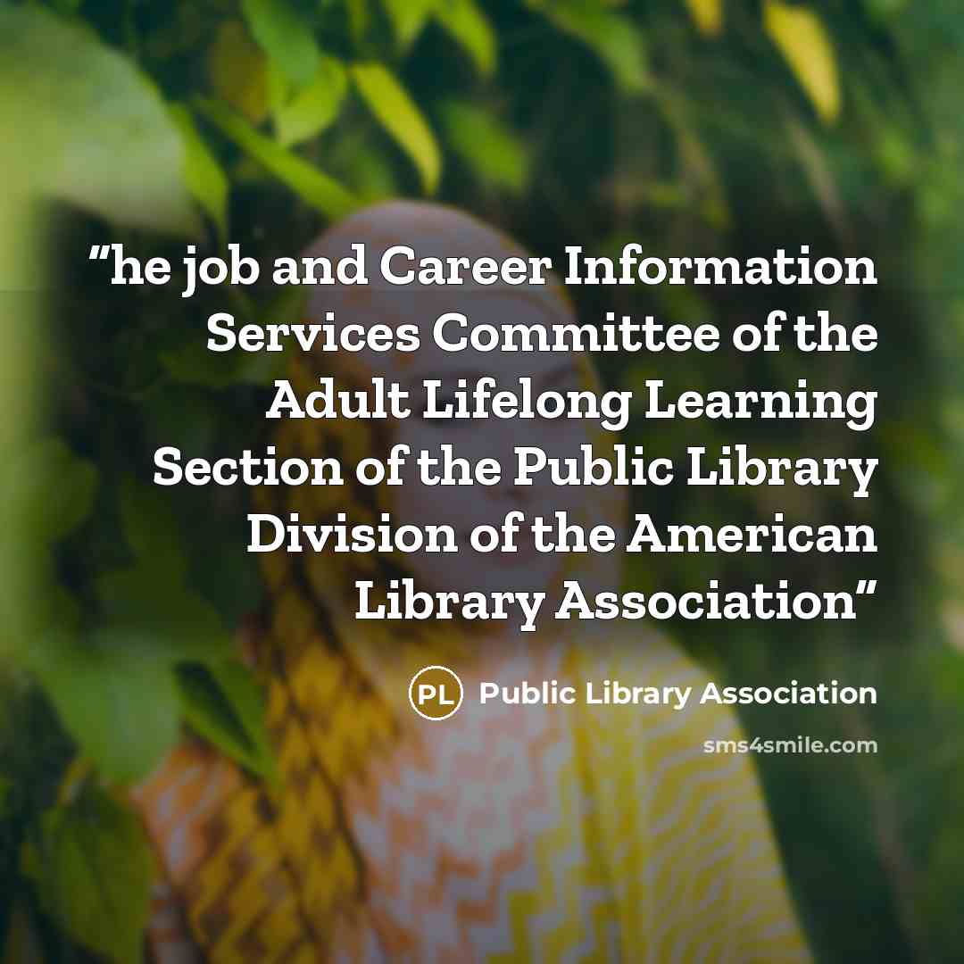 “he job and Career Information Services Committee of the Adult Lifelong Learning Section of the Public Library Division of the American Library Association” quote by Public Library Association