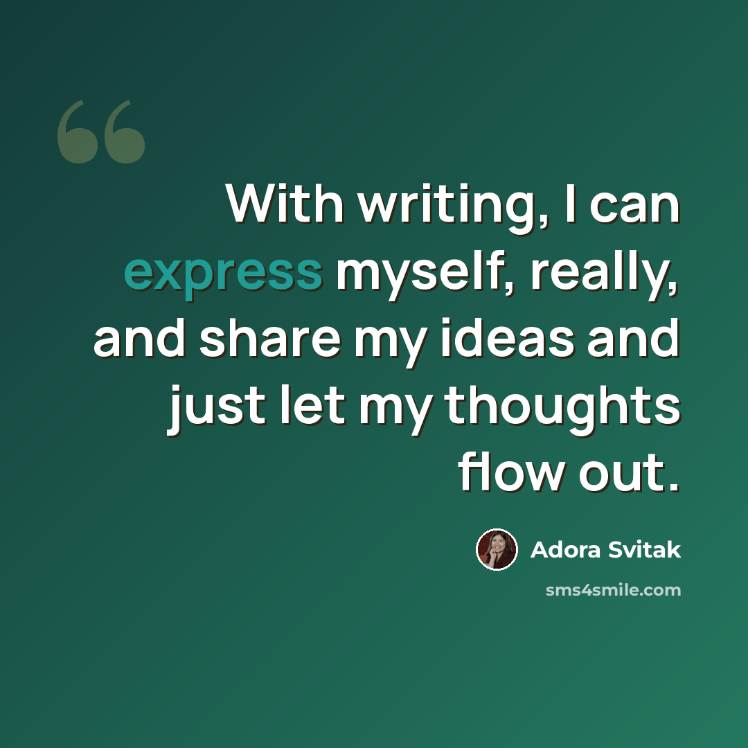 “With writing, I can express myself, really, and share my ideas and just let my thoughts flow out.” quote by Adora Svitak