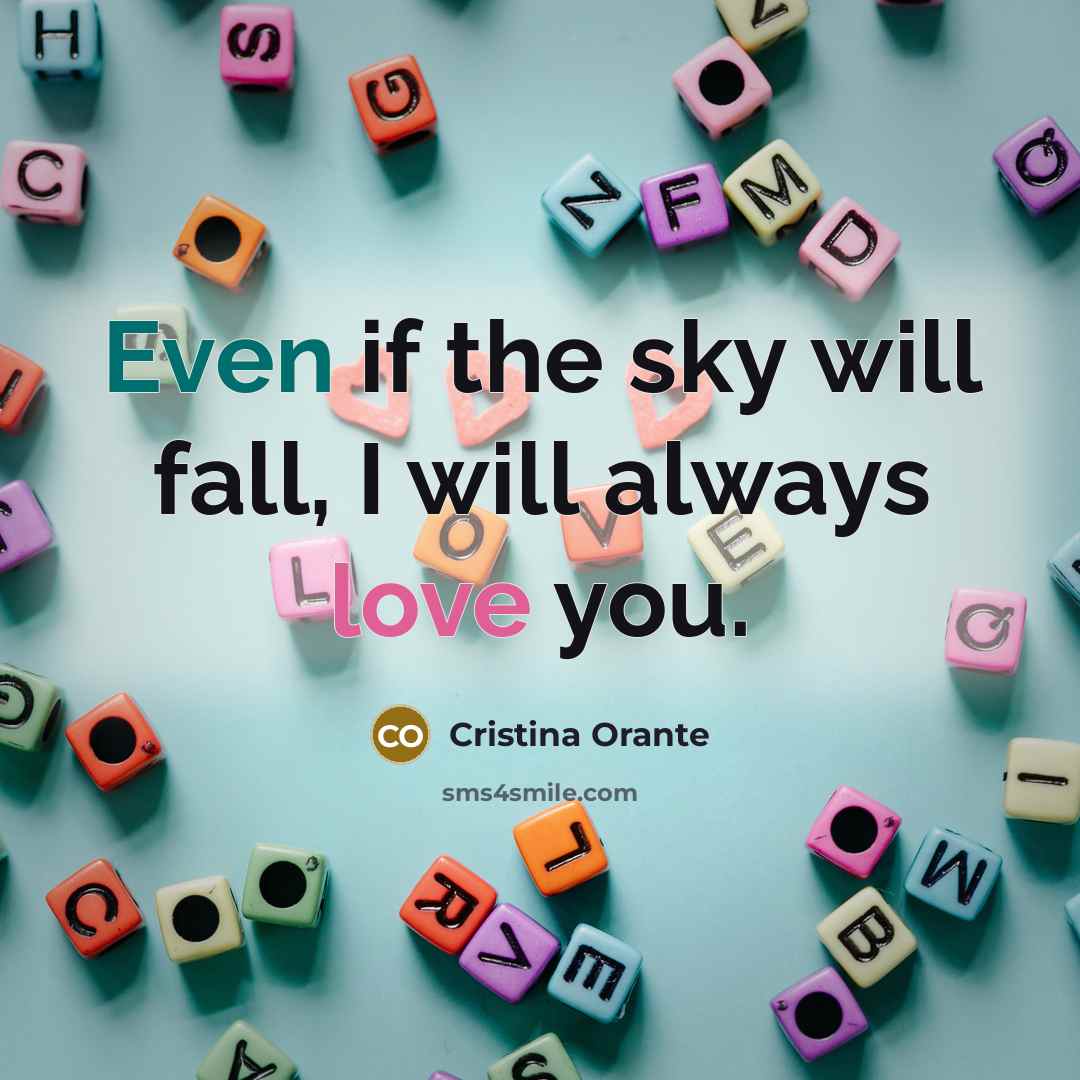 “Even if the sky will fall, I will always love you.” quote by Cristina Orante