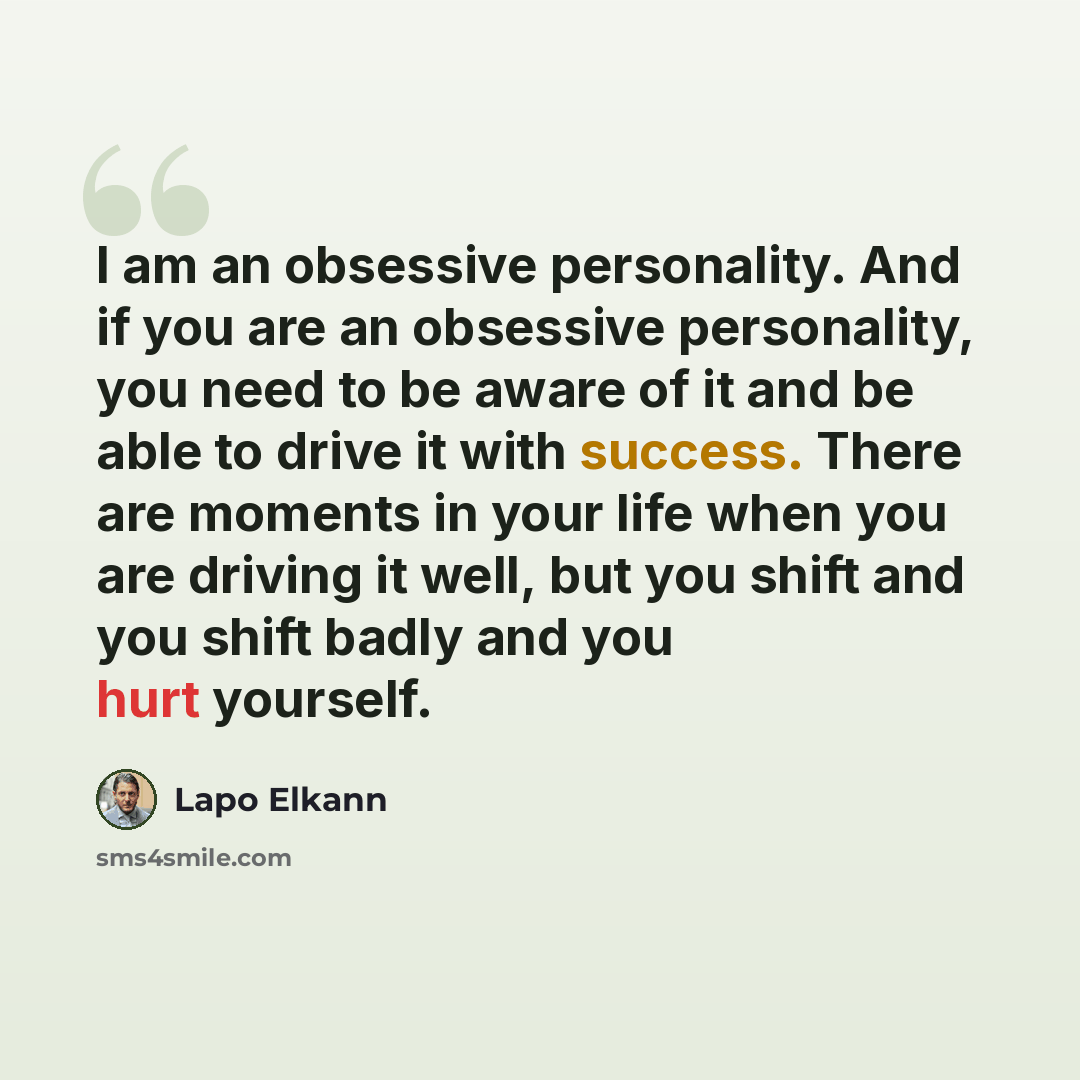 “I am an obsessive personality. And if you are an obsessive personality, you need to be aware of it and be able to drive it with success. There are moments in your life when you are driving it well, but you shift and you shift badly and you hurt yourself.” quote by Lapo Elkann