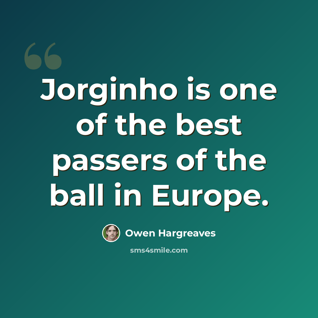 “Jorginho is one of the best passers of the ball in Europe.” quote by Owen Hargreaves