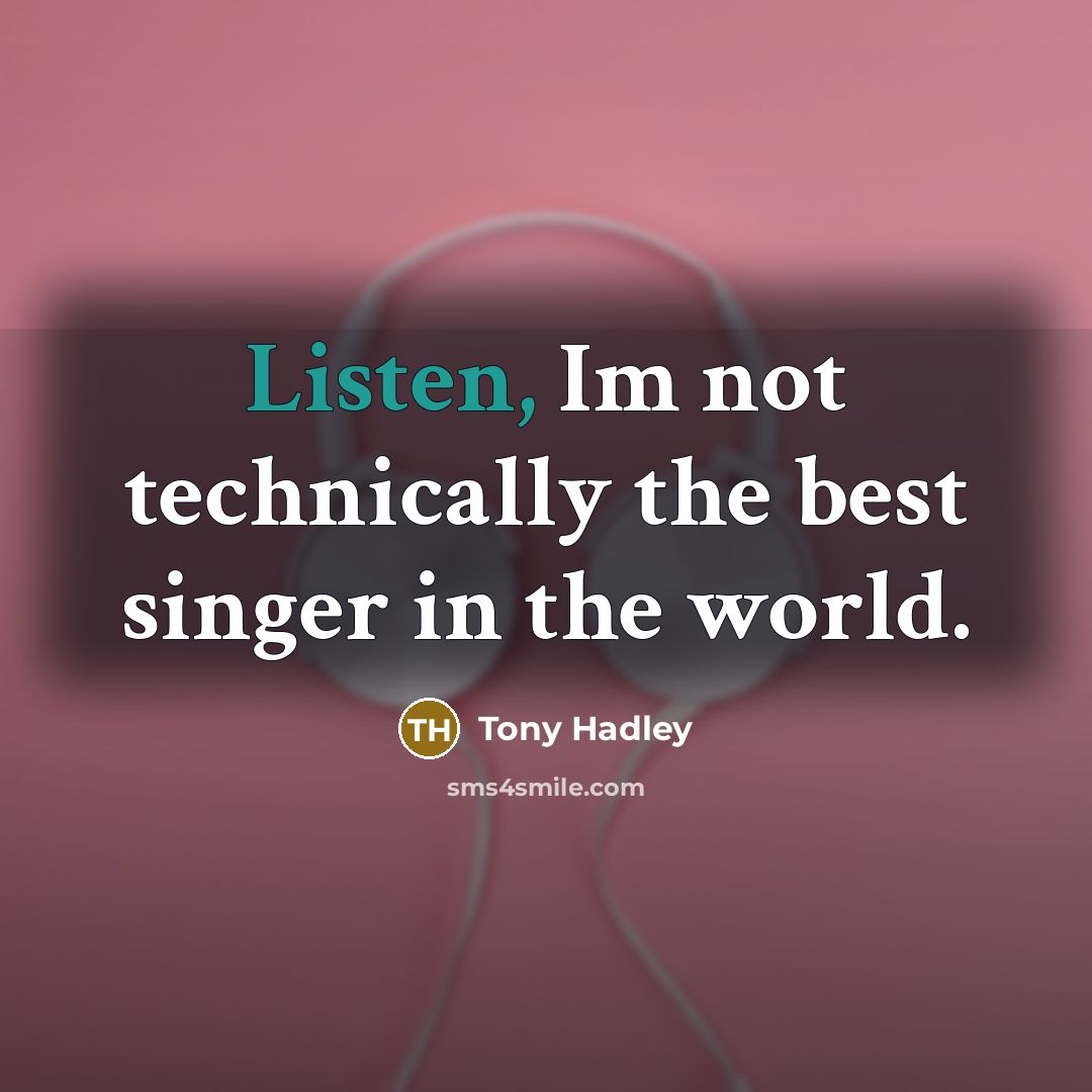 “Listen, Im not technically the best singer in the world.” quote by Tony Hadley