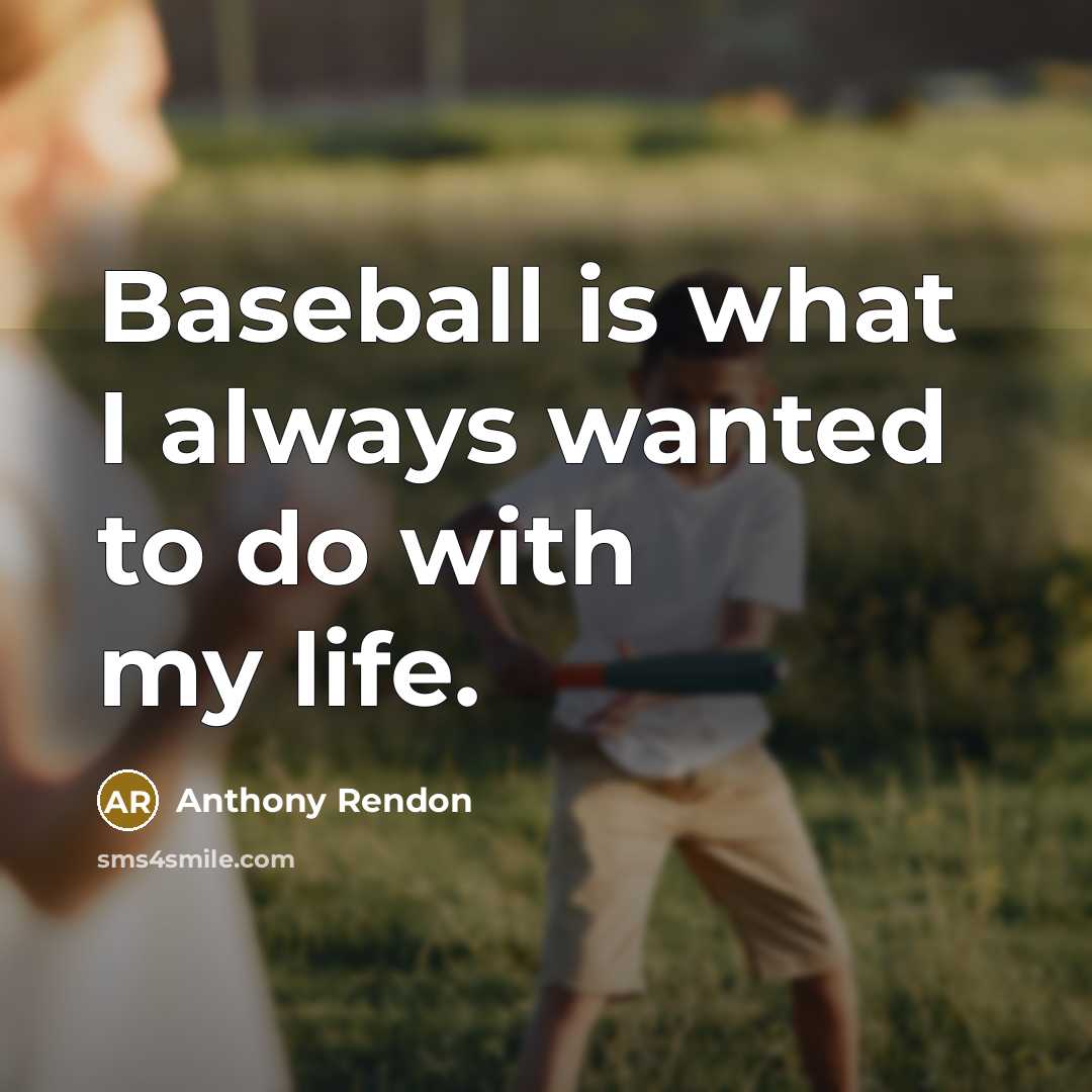 “Baseball is what I always wanted to do with my life.” quote by Anthony Rendon