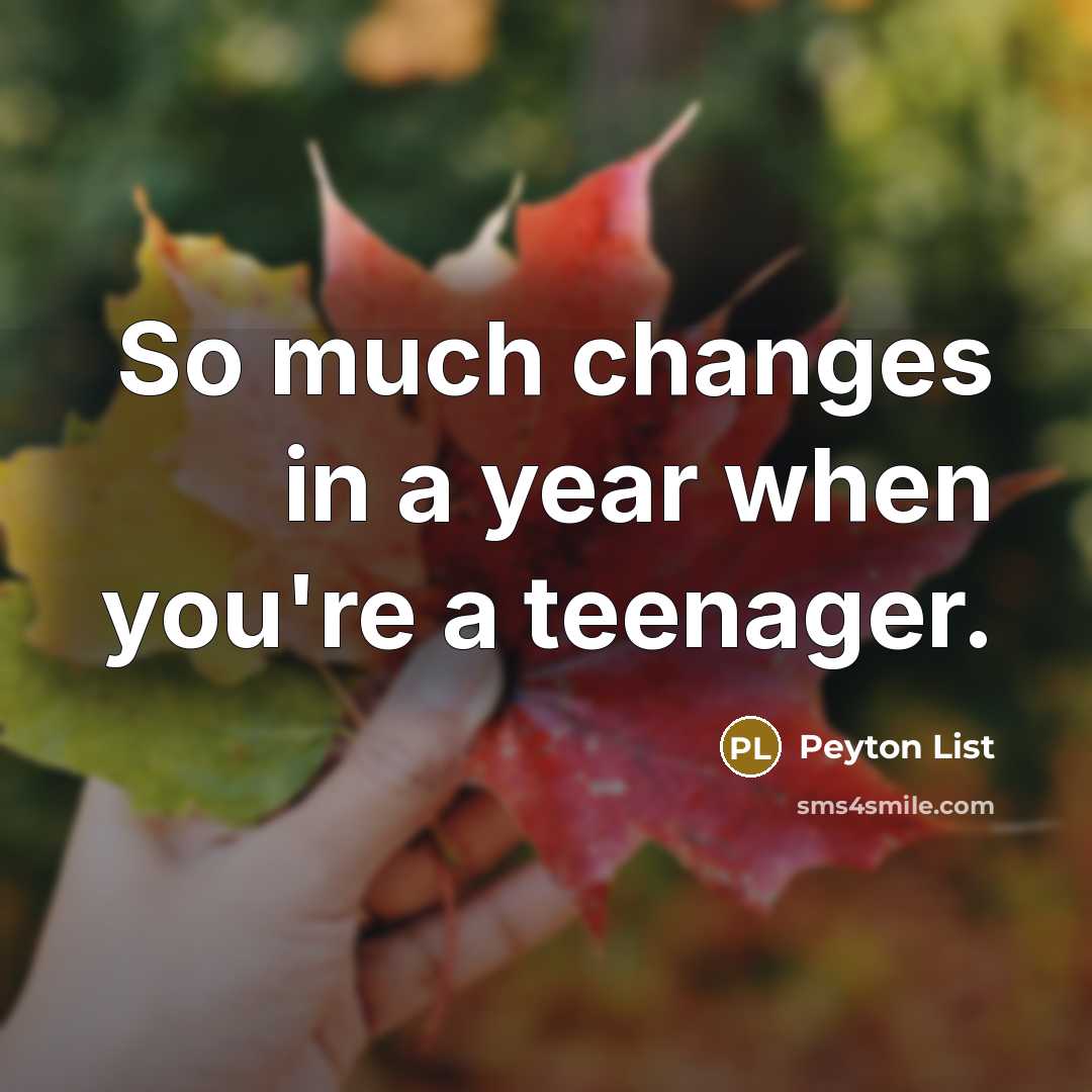 “So much changes in a year when you're a teenager.” quote by Peyton List
