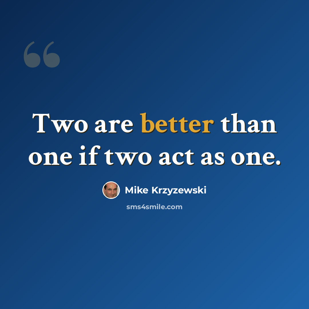 “Two are better than one if two act as one.” quote by Mike Krzyzewski