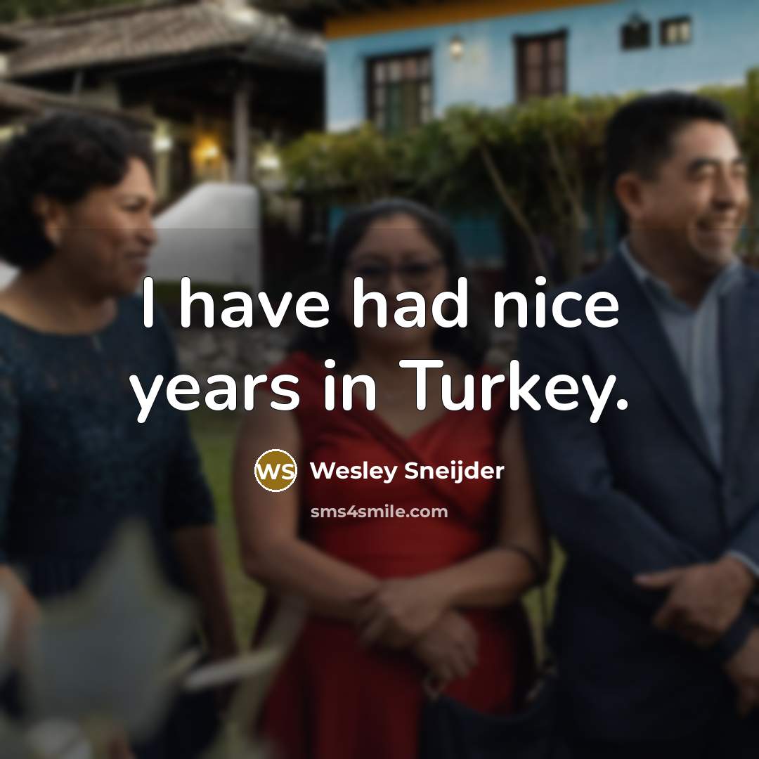 “I have had nice years in Turkey.” quote by Wesley Sneijder