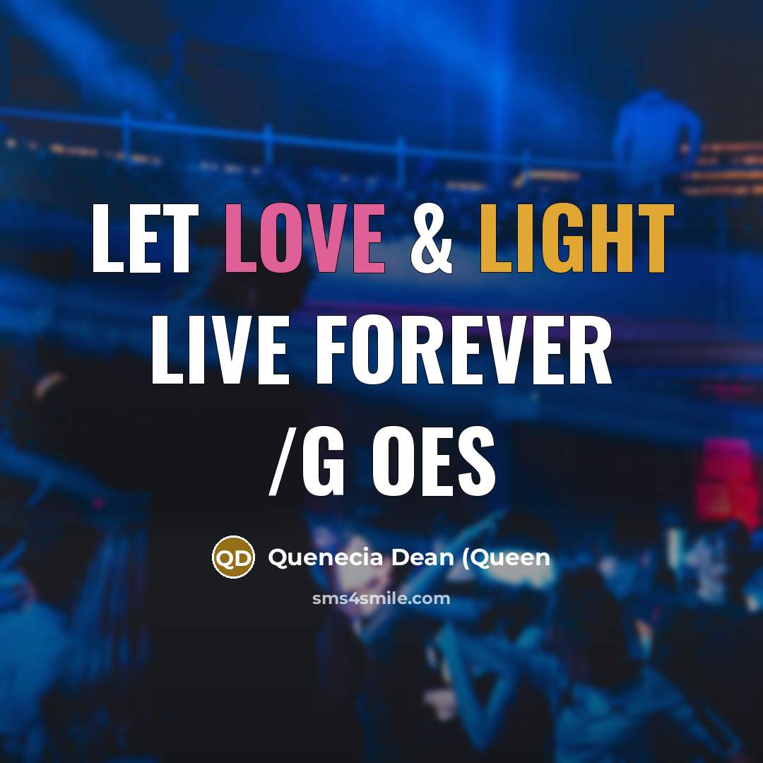 “Let Love & Light Live FOREVER /G OES” quote by Quenecia Dean (Queen