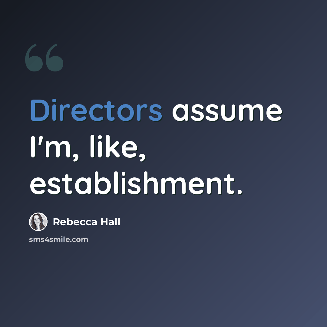 “Directors assume I'm, like, establishment.” quote by Rebecca Hall