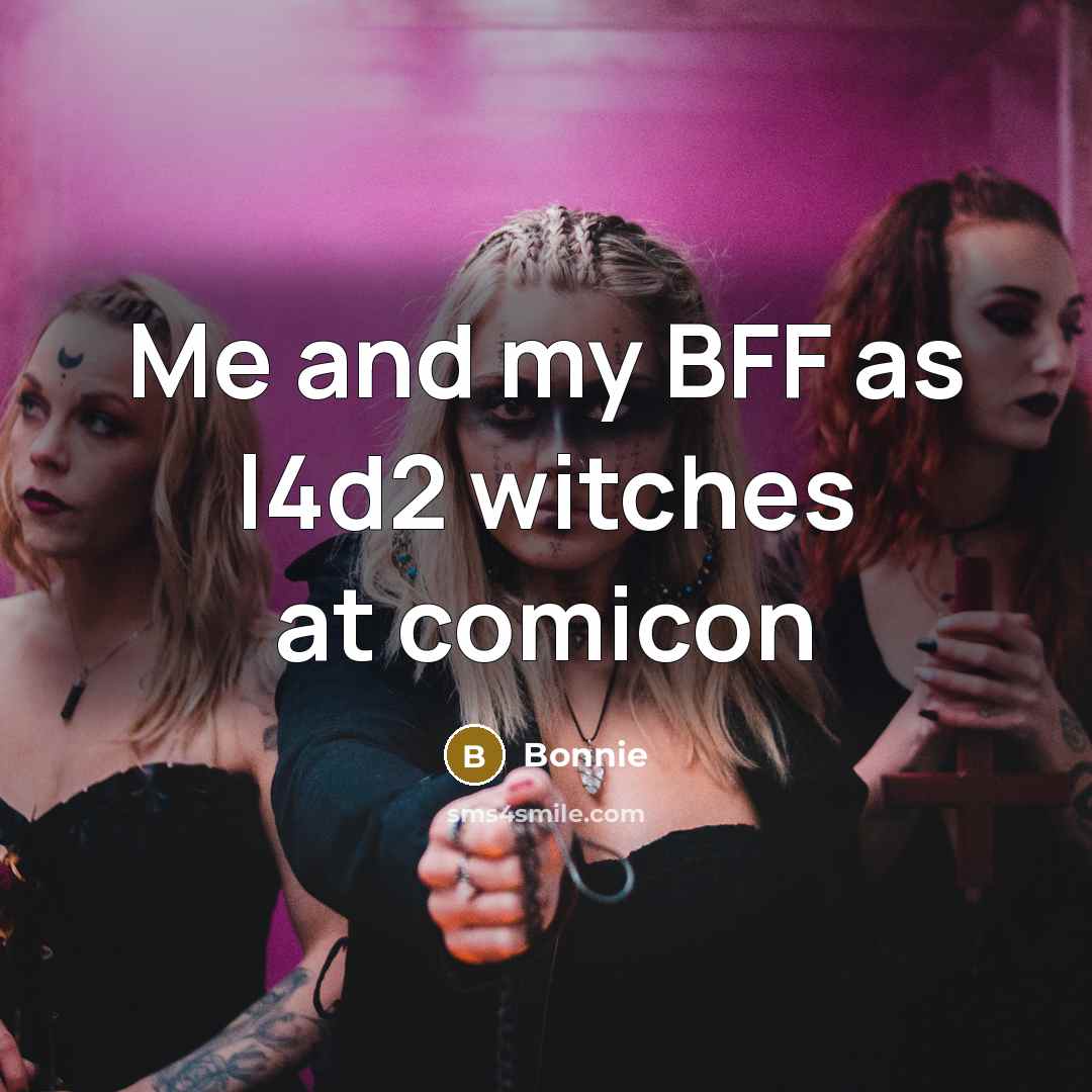 “Me and my BFF as l4d2 witches at comicon” quote by Bonnie