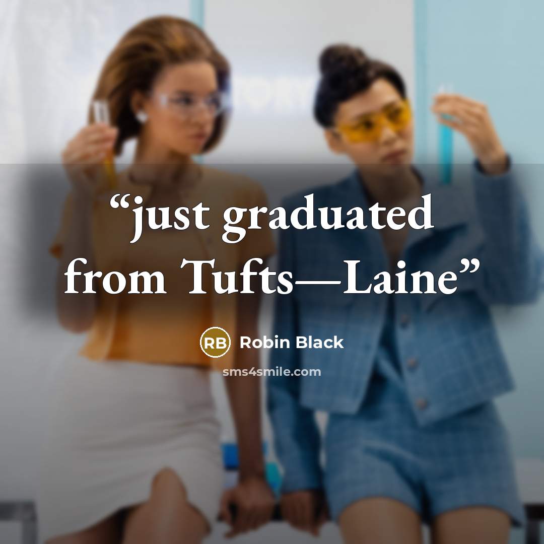 “just graduated from Tufts—Laine” quote by Robin Black