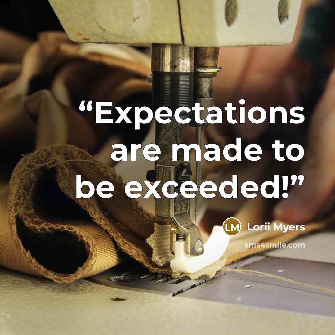 “Expectations are made to be exceeded!” quote by Lorii Myers