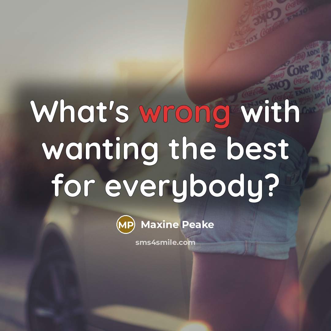 “What's wrong with wanting the best for everybody?” quote by Maxine Peake