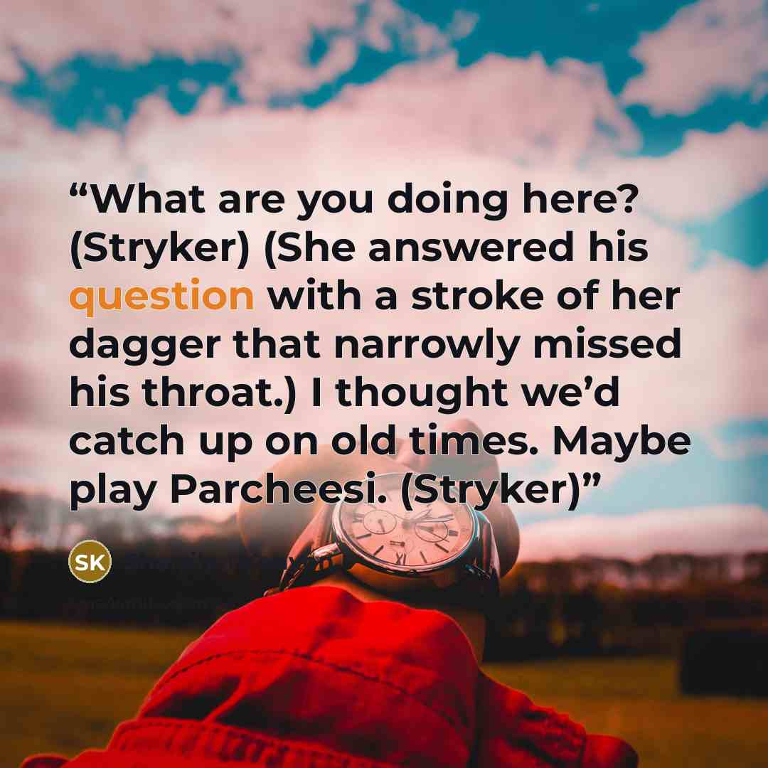 “What are you doing here? (Stryker) (She answered his question with a stroke of her dagger that narrowly missed his throat.) I thought we’d catch up on old times. Maybe play Parcheesi. (Stryker)” quote by Sherrilyn Kenyon
